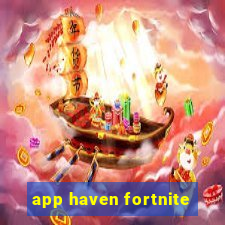 app haven fortnite